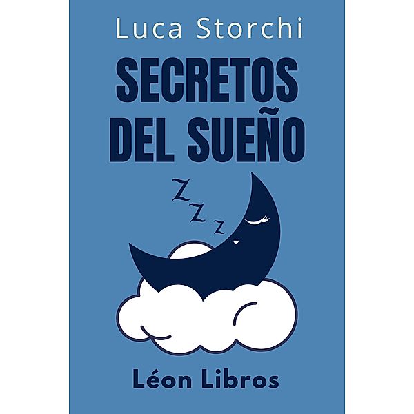 Secretos Del Sueño (Colección Vida Equilibrada, #2) / Colección Vida Equilibrada, León Libros, Luca Storchi