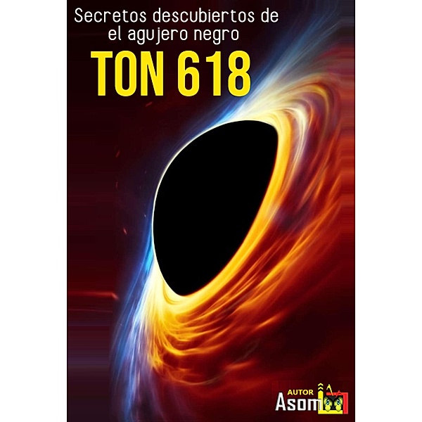 Secretos descubiertos de  el agujero negro TON 618, Asomoo. Net