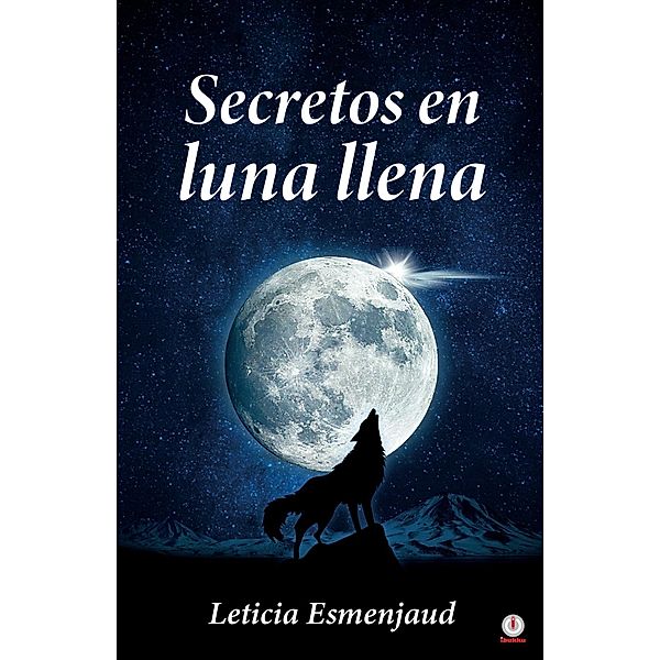 Secretos en luna llena / ibukku, LLC, Leticia Esmenjaud