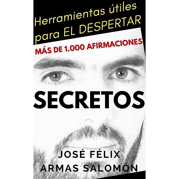 Secretos Herramientas Útiles para El Despertar, José Félix Armas Salomón