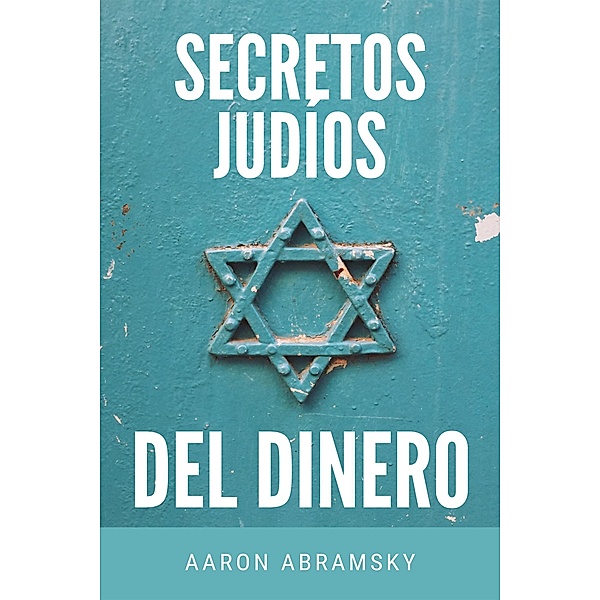 Secretos judíos del dinero, Aaron Abramsky