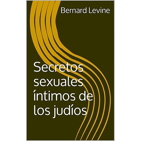 Secretos sexuales íntimos de los judíos, Bernard Levine