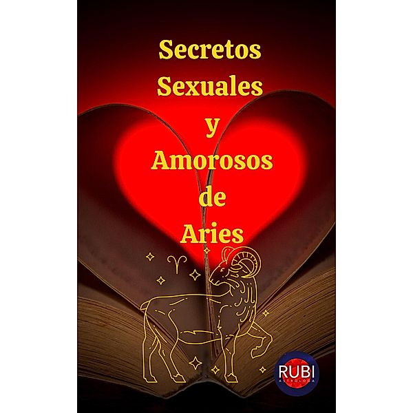 Secretos Sexuales y Amorosos  de  Aries, Rubi Astrologa