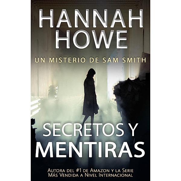 Secretos y Mentiras (Serie de Misterio de Sam Smith), Hannah Howe