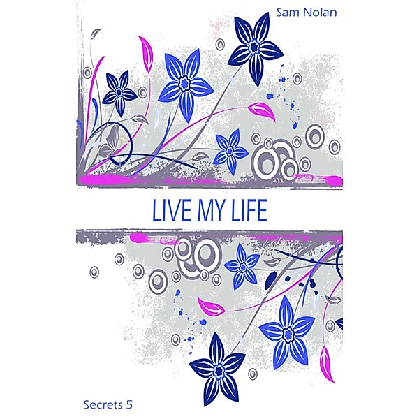 Secrets: 5 Live my life, Sam Nolan