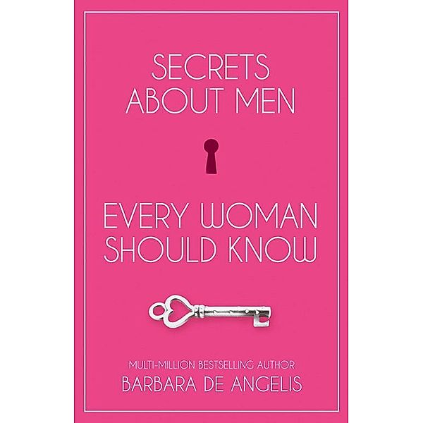 Secrets About Men Every Woman Should Know, Barbara De Angelis