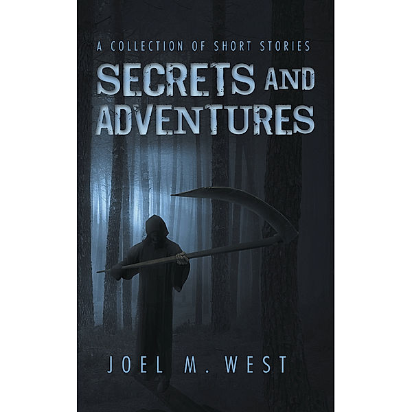 Secrets and Adventures, Joel M. West