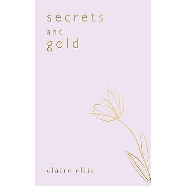 Secrets and Gold, Claire Ellis