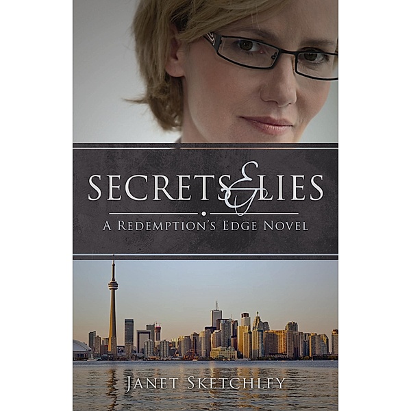 Secrets and Lies: A Redemption's Edge Novel / Redemption's Edge, Janet Sketchley