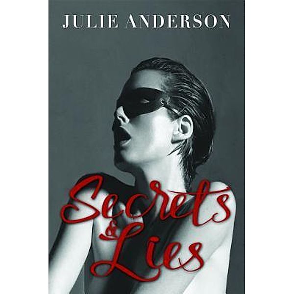 Secrets and Lies / Feminine Collective Media, Julie Anderson