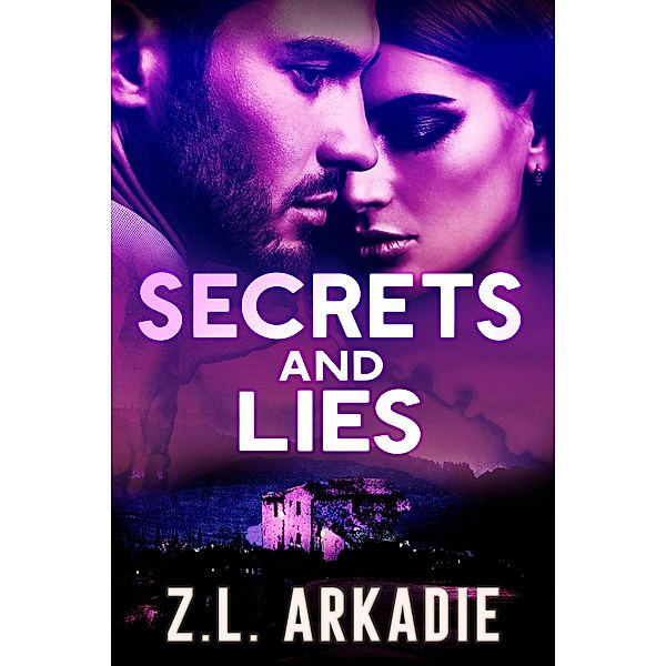 Secrets And Lies (The Sterlings, #1) / The Sterlings, Z. L. Arkadie