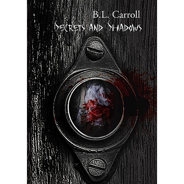 Secrets and Shadows, B. L. Carroll