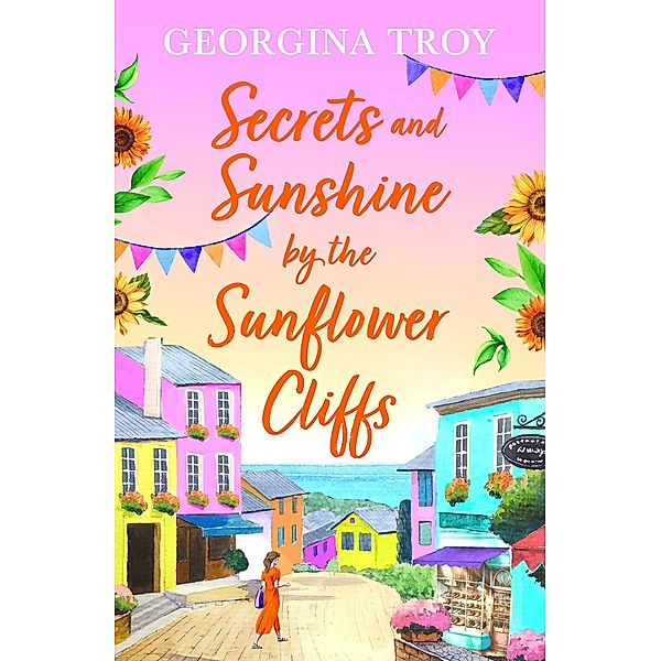 Secrets and Sunshine by the Sunflower Cliffs / Sunflower Cliffs Bd.2, Georgina Troy