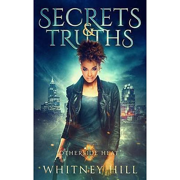 Secrets and Truths / Otherside Heat Bd.1, Whitney Hill