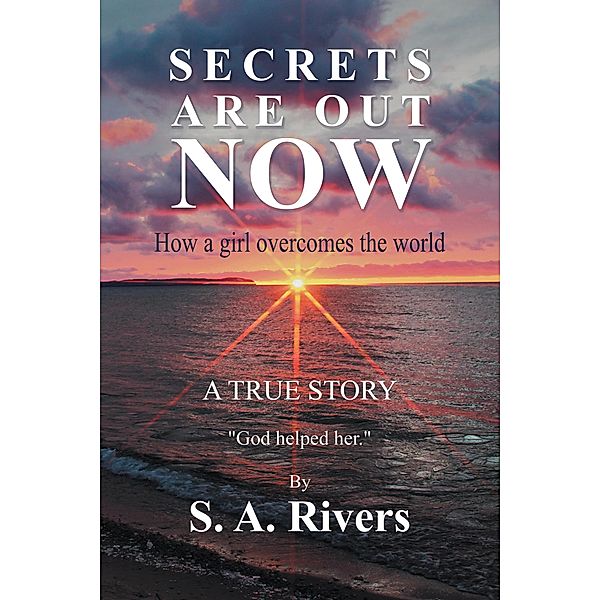 Secrets Are out Now, S. A. Rivers