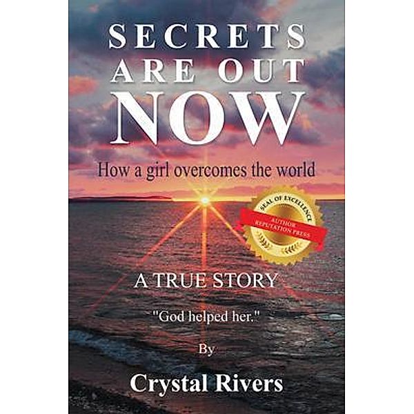 Secrets Are Out Now / Author Reputation Press, LLC, Crystal Rivers