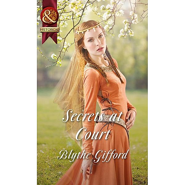 Secrets At Court (Mills & Boon Historical) (Royal Weddings, Book 1) / Mills & Boon Historical, Blythe Gifford