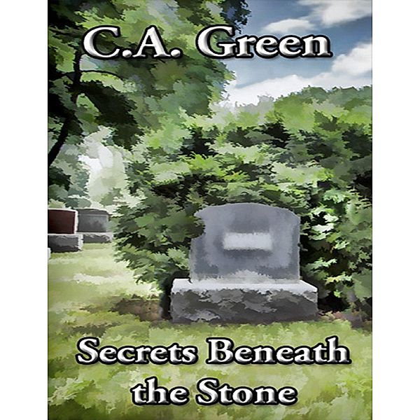 Secrets Beneath the Stone, C.A. Green