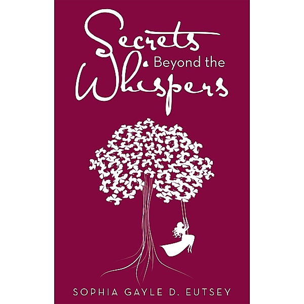 Secrets Beyond the Whispers, Sophia Gayle D. Eutsey