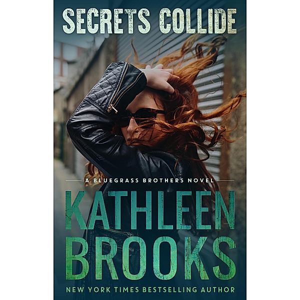 Secrets Collide (Bluegrass Brothers, #6) / Bluegrass Brothers, Kathleen Brooks