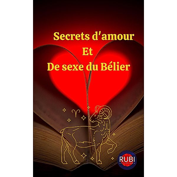 Secrets d'amour  Et  De sexe du Bélier, Rubi Astrologa