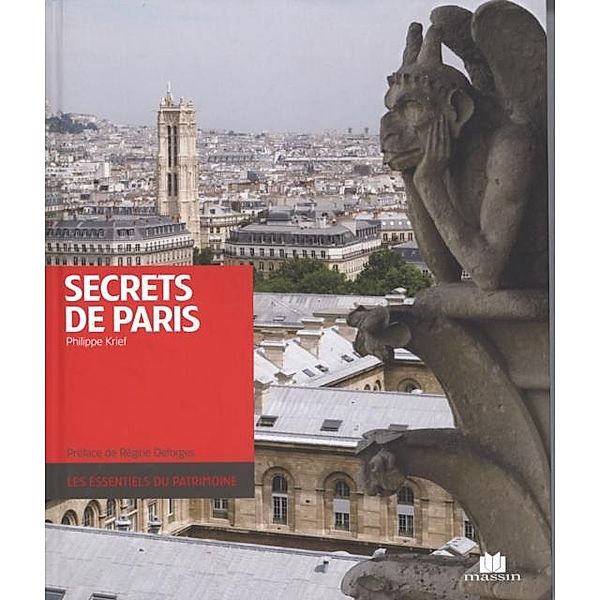 Secrets de Paris / Essentiels du patrimoine Les, Philippe Krief