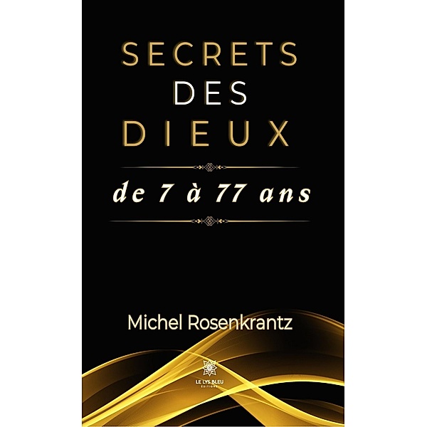 Secrets des dieux de 7 à 77 ans, Michel Rosenkrantz