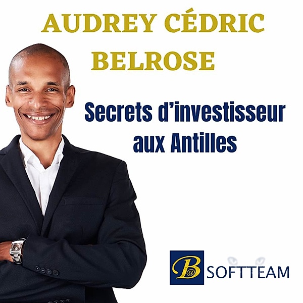 Secrets d'investisseur aux Antilles, Audrey Cédric Belrose