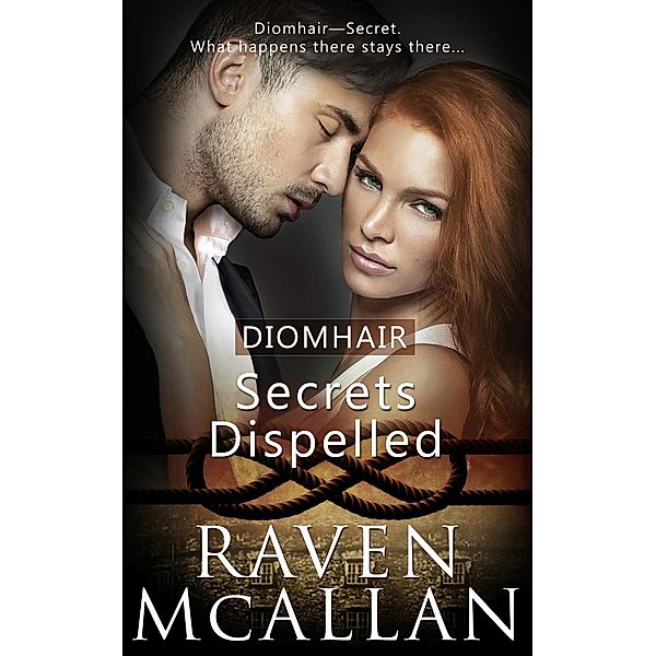 Secrets Dispelled / Diomhair Bd.6, Raven Mcallan