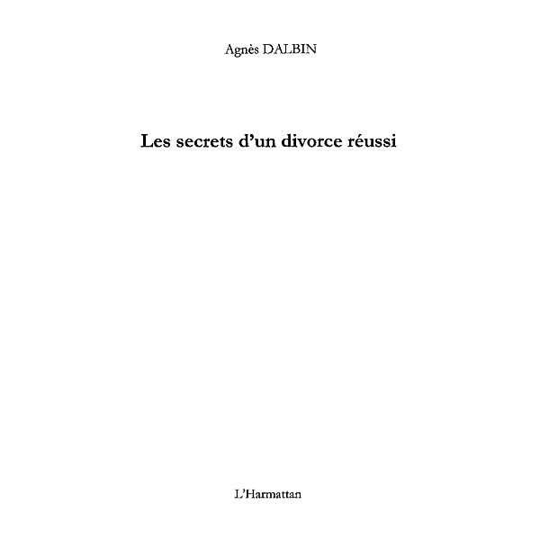 Secrets d'un divorce reussi Les / Hors-collection, Agnes Dalbin