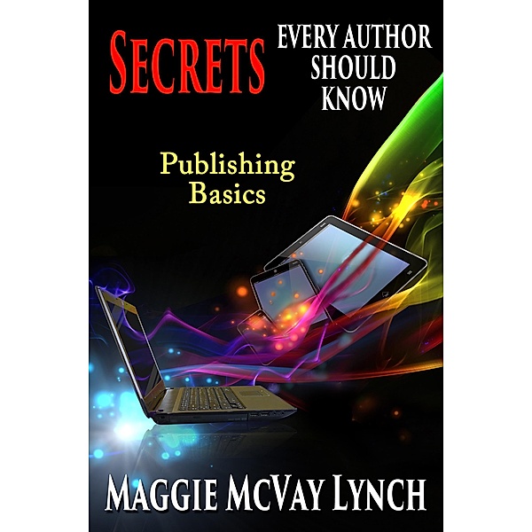 Secrets Every Author Should Know (Career Author Secrets, #1) / Career Author Secrets, Maggie Lynch
