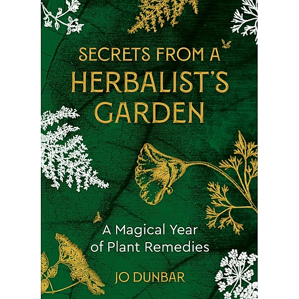 Secrets From A Herbalist's Garden, Jo Dunbar