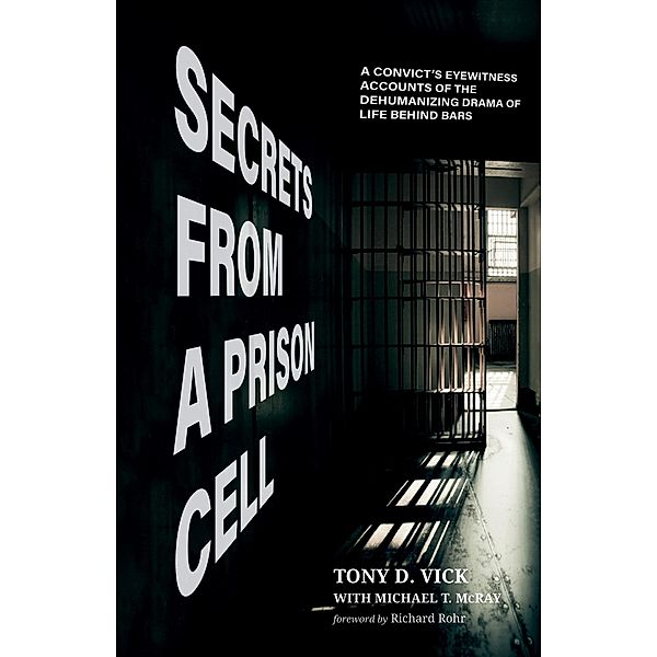 Secrets from a Prison Cell, Tony D. Vick, Michael T. McRay