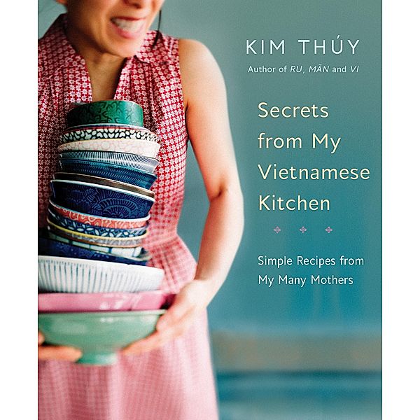 Secrets from My Vietnamese Kitchen, Kim Thúy