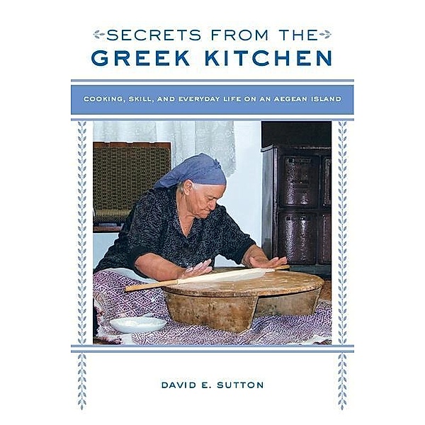 Secrets from the Greek Kitchen / California Studies in Food and Culture Bd.52, David E. Sutton