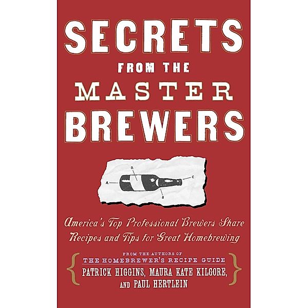Secrets from the Master Brewers, Paul Hertlein, Maura Kate Kilgore, Patrick Higgins