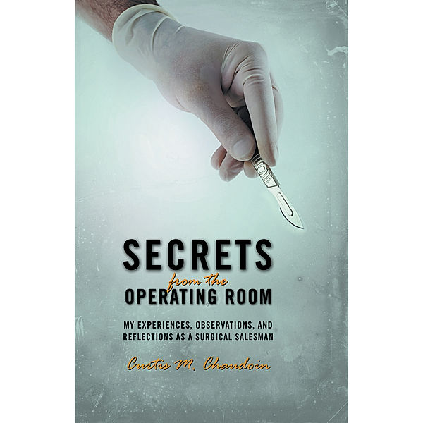 Secrets from the Operating Room, Curtis M. Chaudoin