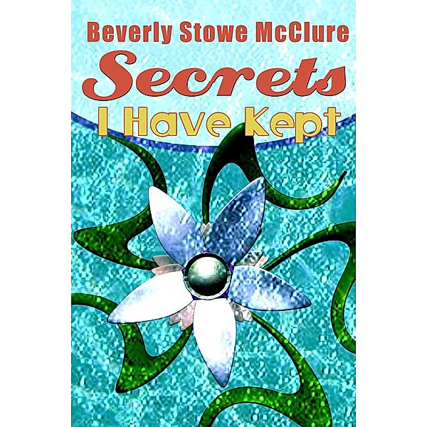 Secrets I Have Kept, Beverly Stowe McClure