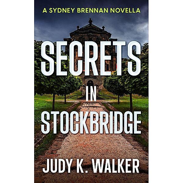 Secrets in Stockbridge: A Sydney Brennan Novella (Sydney Brennan PI Mysteries, #2) / Sydney Brennan PI Mysteries, Judy K. Walker