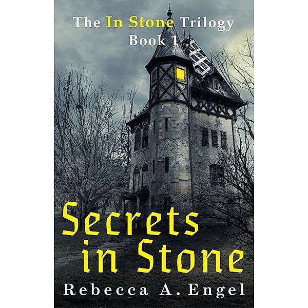 Secrets in Stone (The In Stone Trilogy, #1) / The In Stone Trilogy, Rebecca A. Engel