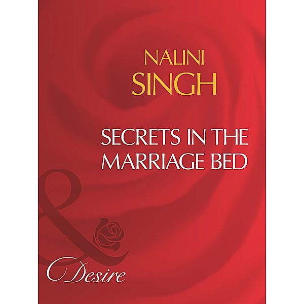 Secrets In The Marriage Bed (Mills & Boon Desire), Nalini Singh