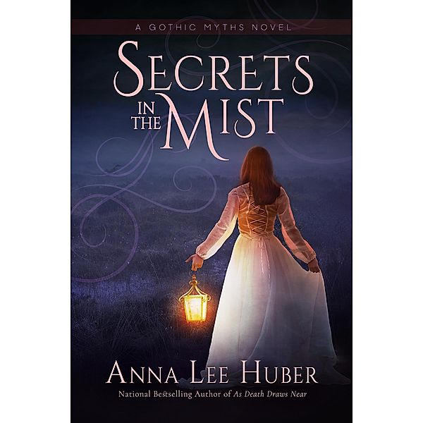 Secrets in the Mist (A Gothic Myths Novel, #1) / A Gothic Myths Novel, Anna Lee Huber