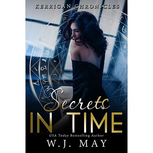 Secrets in Time (Kerrigan Chronicles, #4) / Kerrigan Chronicles, W. J. May