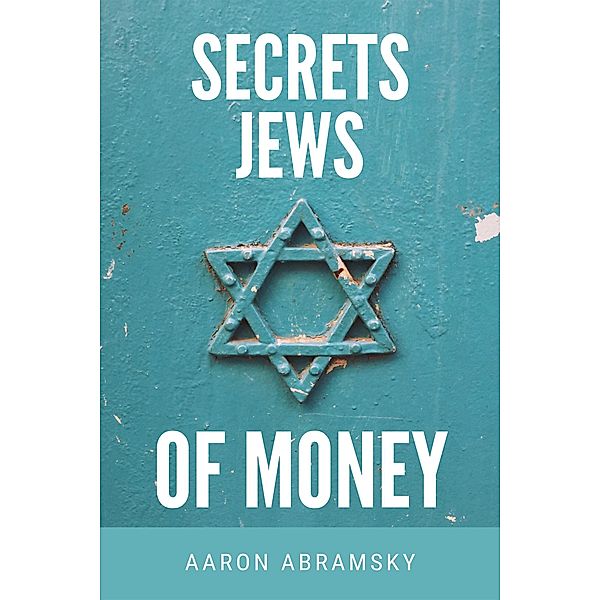 Secrets Jews of Money, Aaron Abramsky
