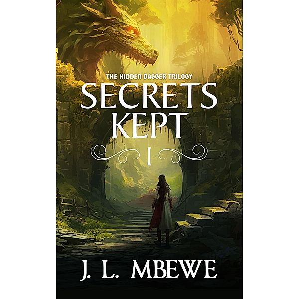 Secrets Kept (The Hidden Dagger, Book One) / The Hidden Dagger, J. L. Mbewe