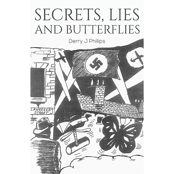 Secrets, Lies and Butterflies / Austin Macauley Publishers, Derry J Phillips