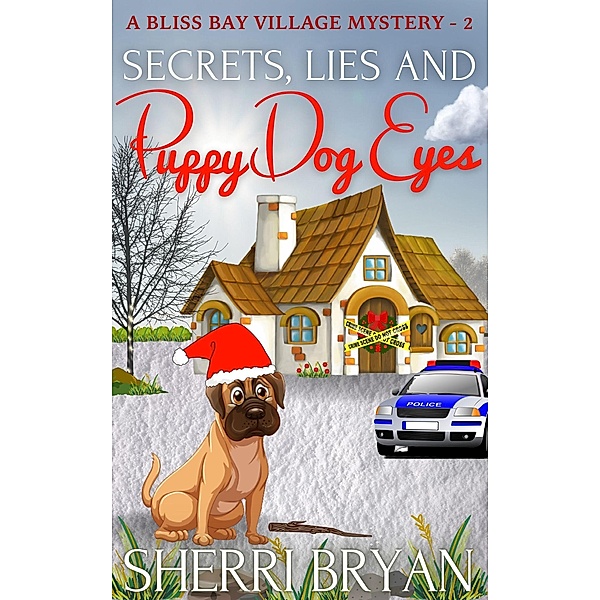 Secrets, Lies and Puppy Dog Eyes (The Bliss Bay Village Mysteries, #2) / The Bliss Bay Village Mysteries, Sherri Bryan
