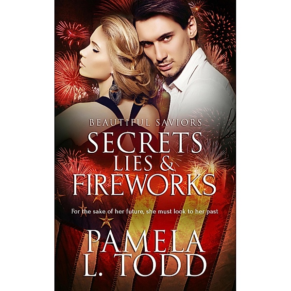 Secrets, Lies & Fireworks / Beautiful Saviors Bd.1, Pamela L. Todd