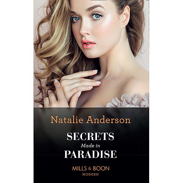 Secrets Made In Paradise (Mills & Boon Modern), Natalie Anderson