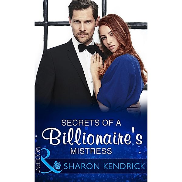 Secrets Of A Billionaire's Mistress (One Night With Consequences, Book 29) (Mills & Boon Modern), Sharon Kendrick